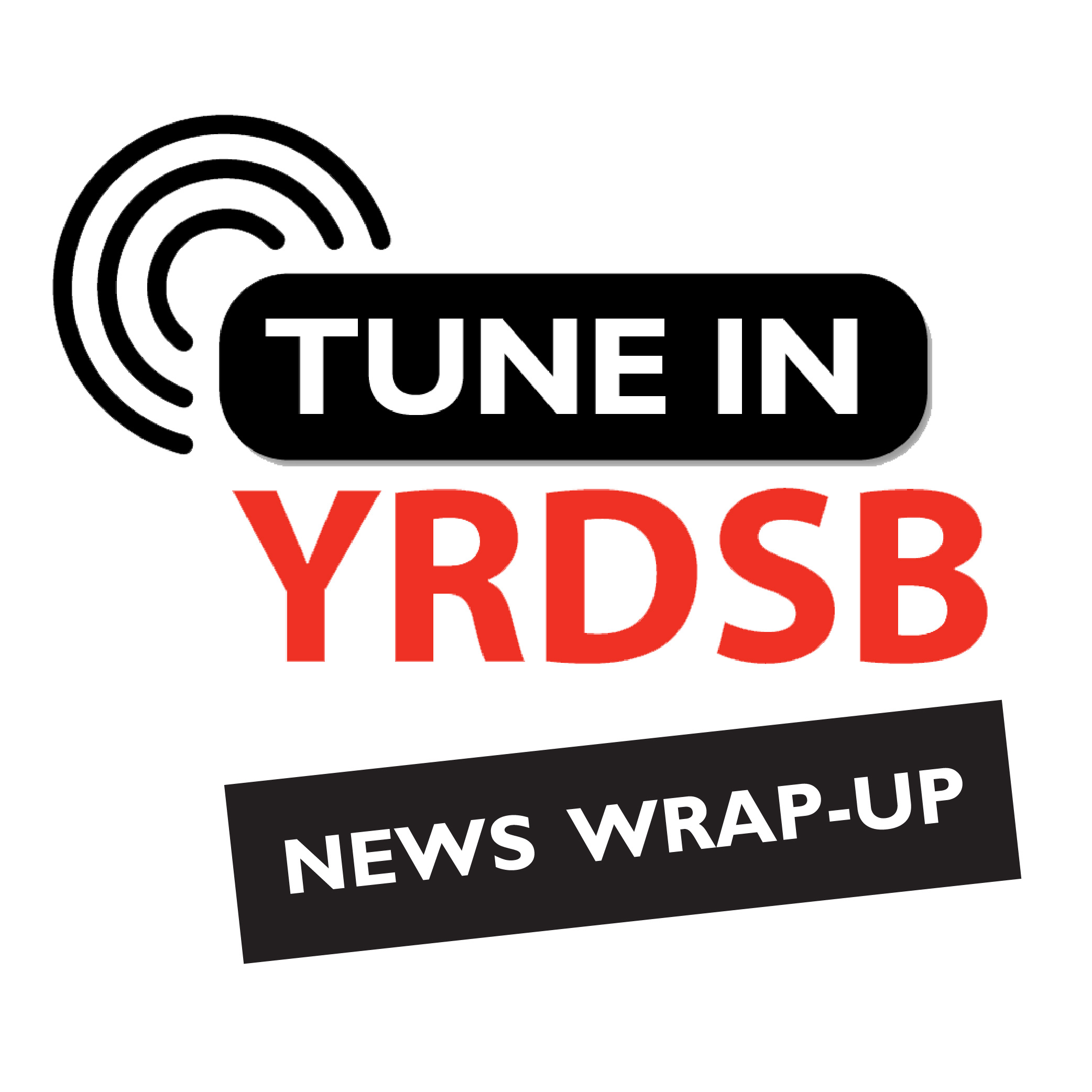 Text and logo: Tune In YRDSB News Wrap Up