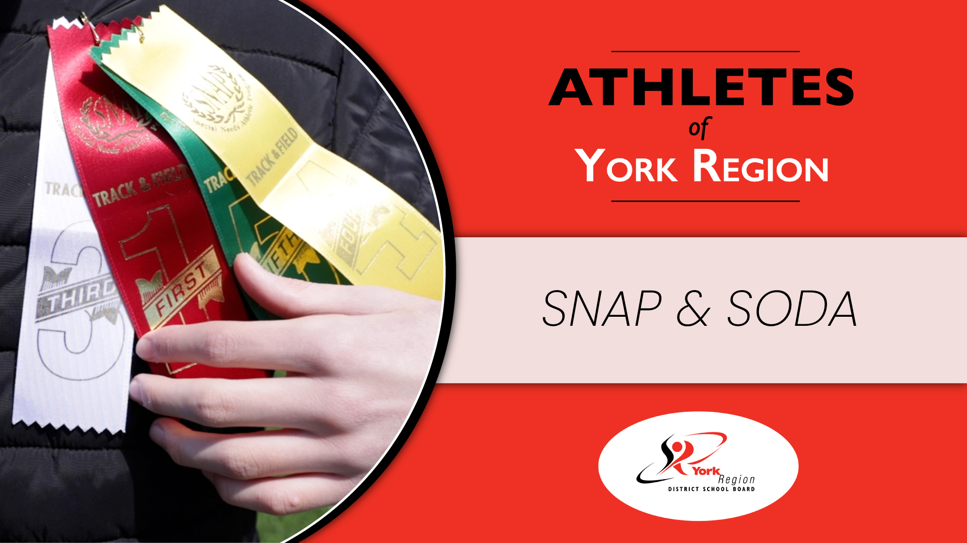 Four athletic ribbons, one white, one red, one green, one yellow beside red banner that reads Athletes of York Region: SNAP and SODA