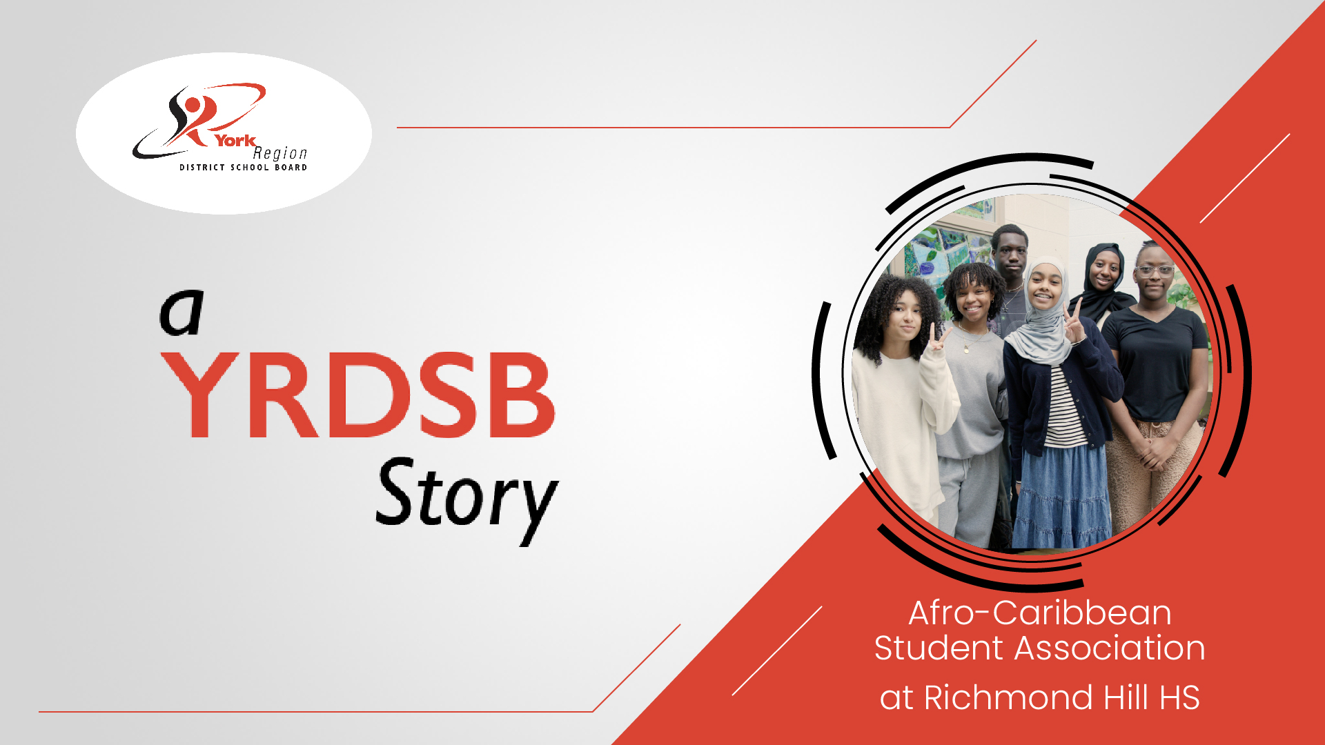 Grey and red background with a circular cut-out photo of a group of Black students. Words read a YRDSB story: Afro-Caribbean Student Association at Richmond Hill HS