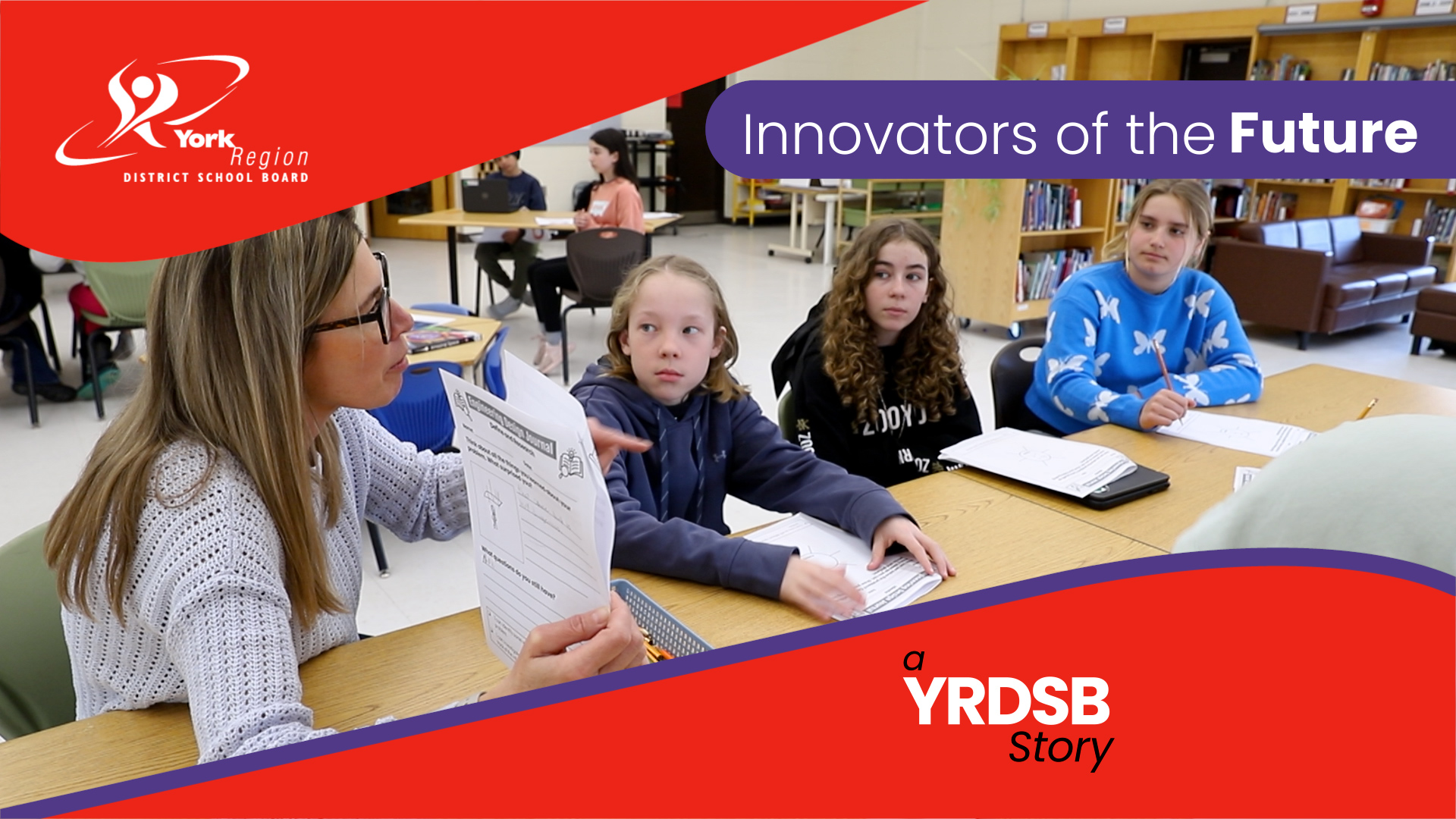 students shown working at a table, red text says YRDSB story: Innovators of the Future