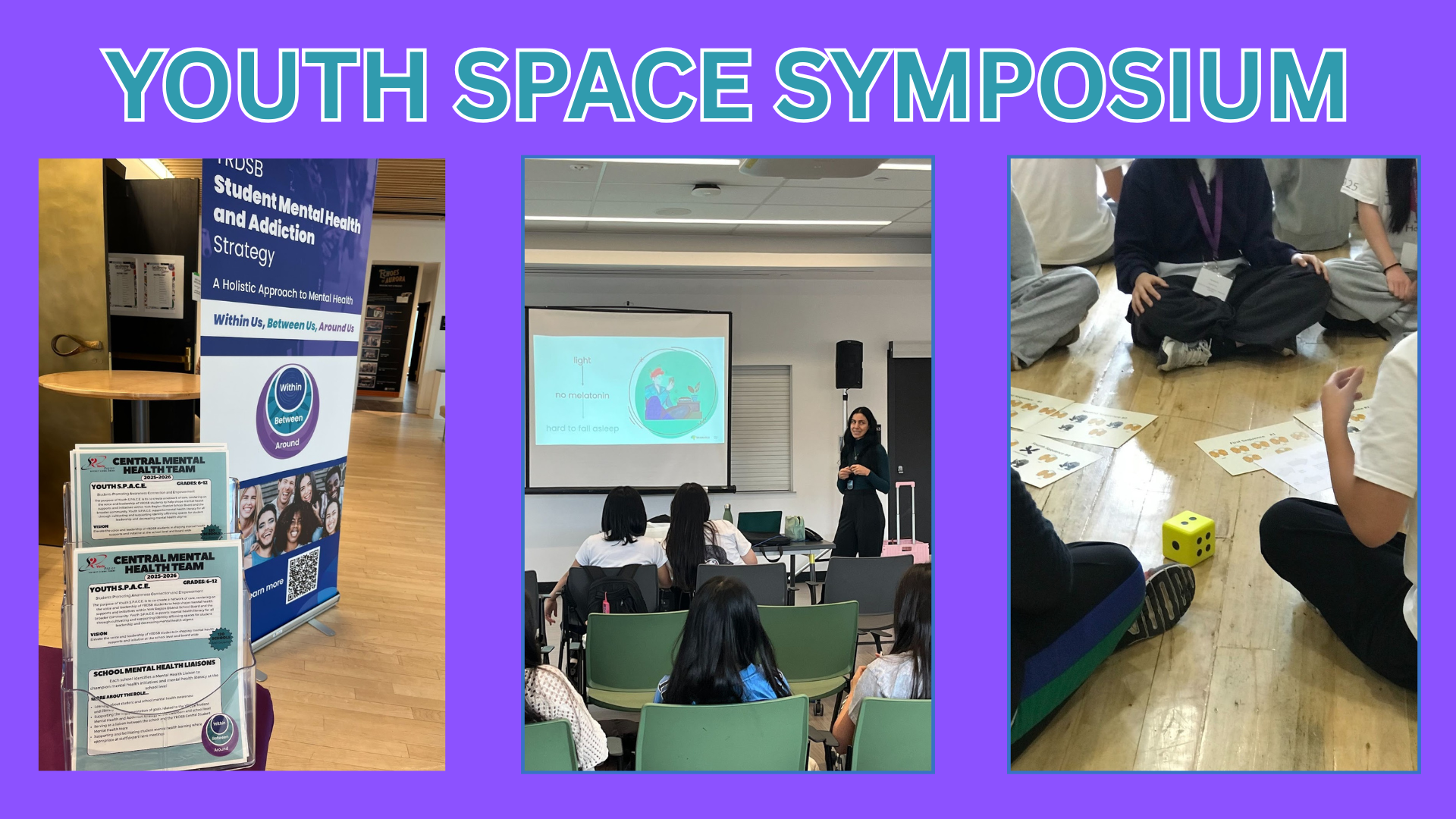 Three Photos. One of the welcoming section of the Symposium with a YRDSB Mental Health sign. Another is a picture of students listening to a presentation from the organization Brainable and the last photo is of student engaging in a group game with a dice.