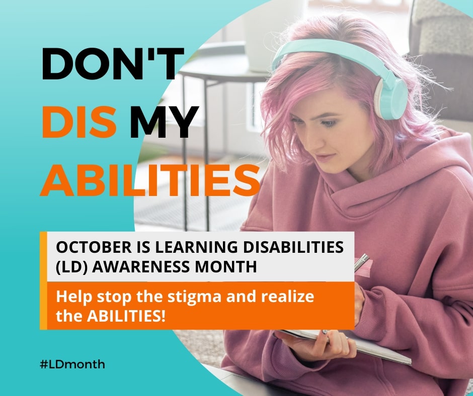 Student on a computer with earphones with text Don't Dis My Abilities. October is Learning Disabilities Awareness Month. Help stop the stigma and realize the abilities.