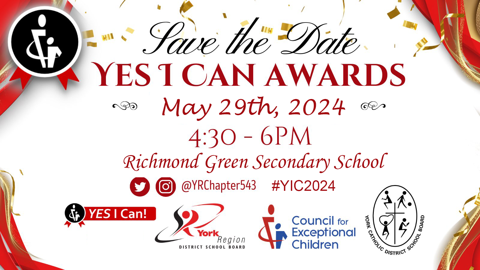 Yes I Can Awards Save the Date. May 29th, 2024. 4:30-6:00pm. Richmond Green Secondary School. X - @YRCHapter543. Instagram - #YIC2024.