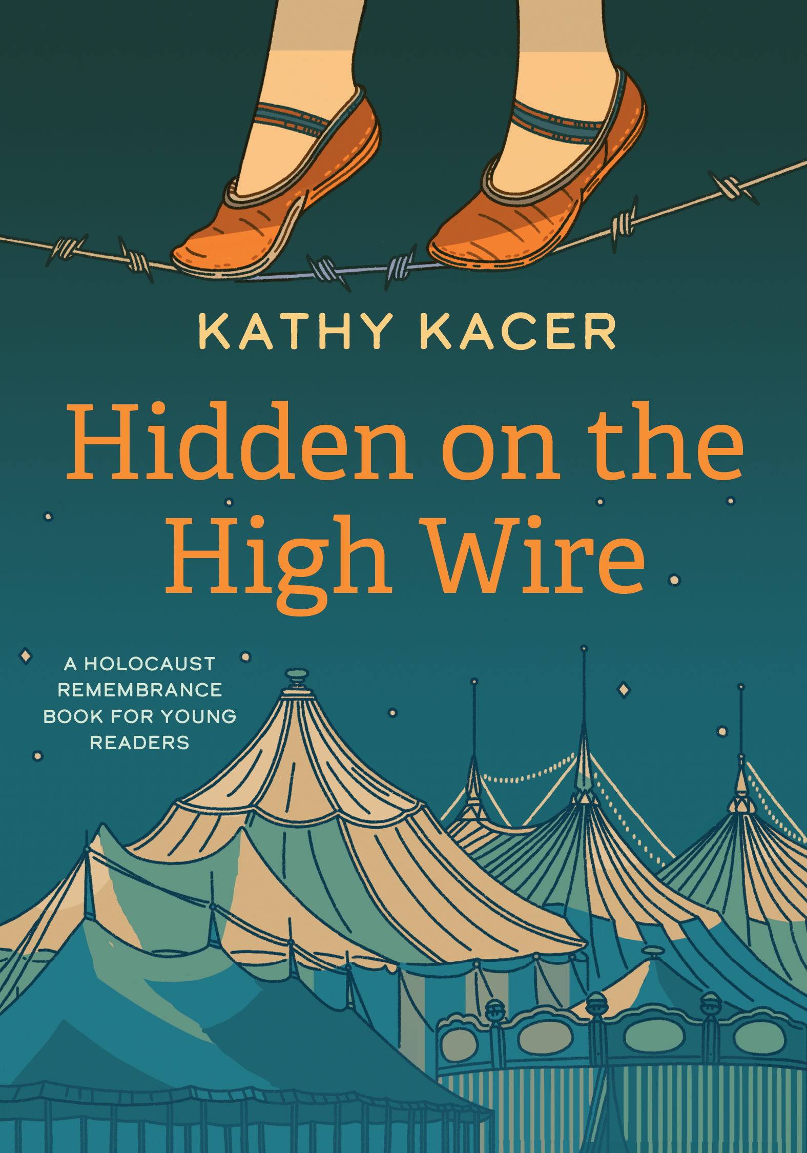 image of Author Kathy Kacer's book Hidden on the High Wire. A person walking on a barb wire hanging above a bunch of tents.