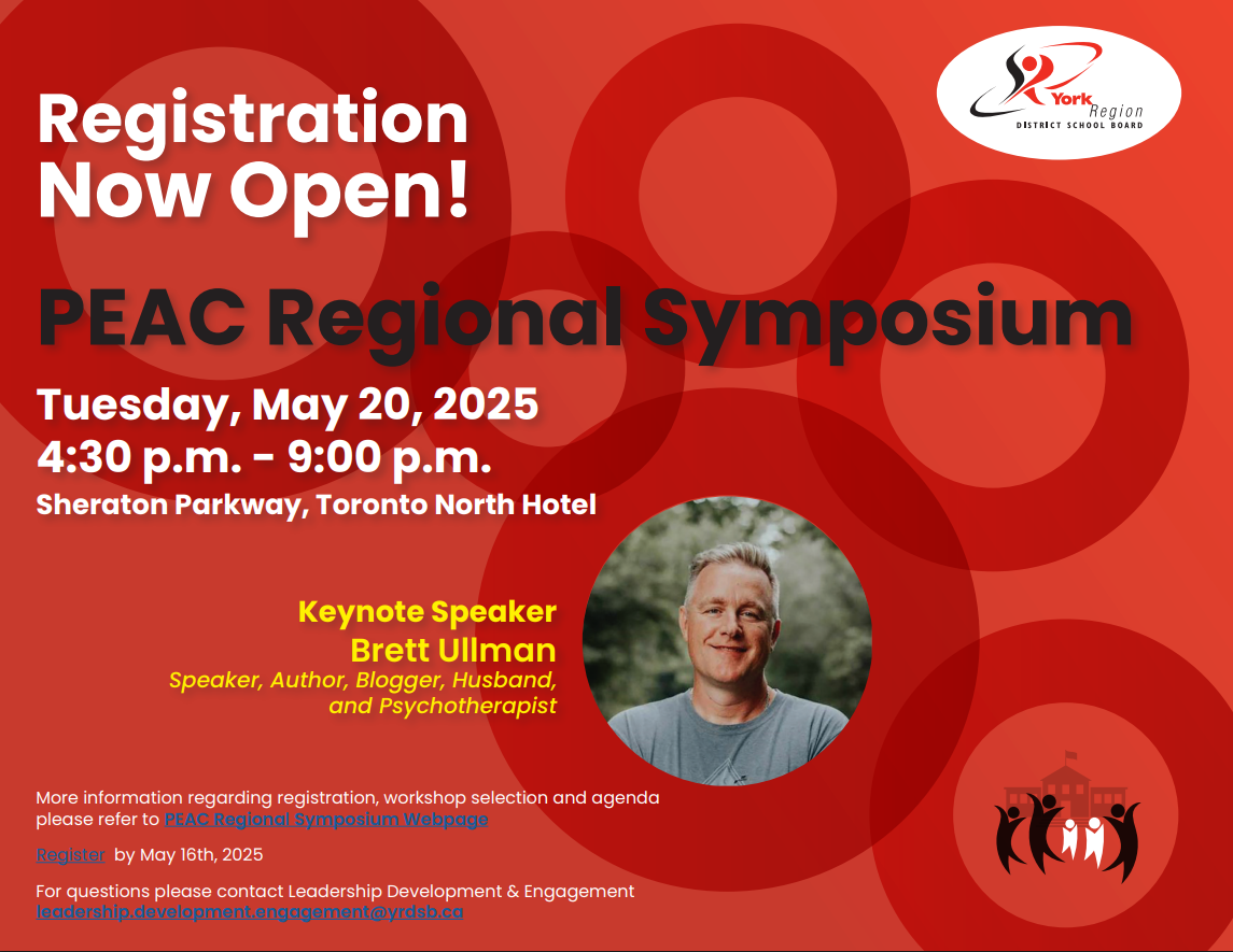 This is a flyer for the Tuesday May 20, 2025 PEAC Symposium indicating that registration is now open and that the event is from 4:30pm to 9:00pm at the Sheraton Parkway, Toronto North Hotel. The keynote speaker is Brett Ullman. There is an image of Brett Ullman from head to shoulder dressed in a grey crew neck t-shirt with a backdrop of greenery in nature. The flyer background is red with decorative circles of varying sizes. There is an oval white logo of the York Region District School Board at the top right corner and a PEAC logo at the bottom right which has graphic of a school building with five dancing human figures in front two white and three black.