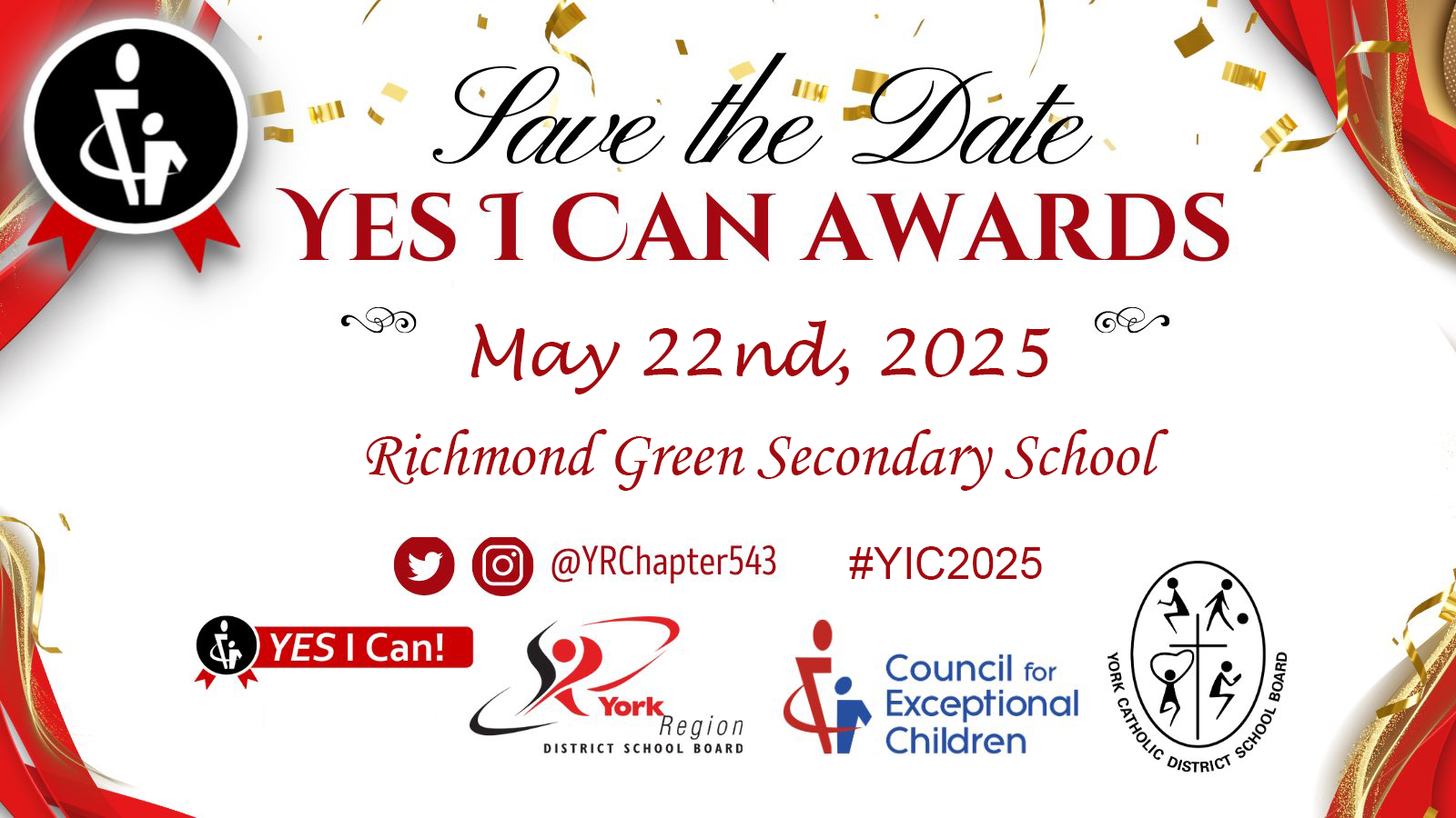 Save the Date. Yes I Can Awards. May 22nd, 2025. Richmond Green Secondary School.