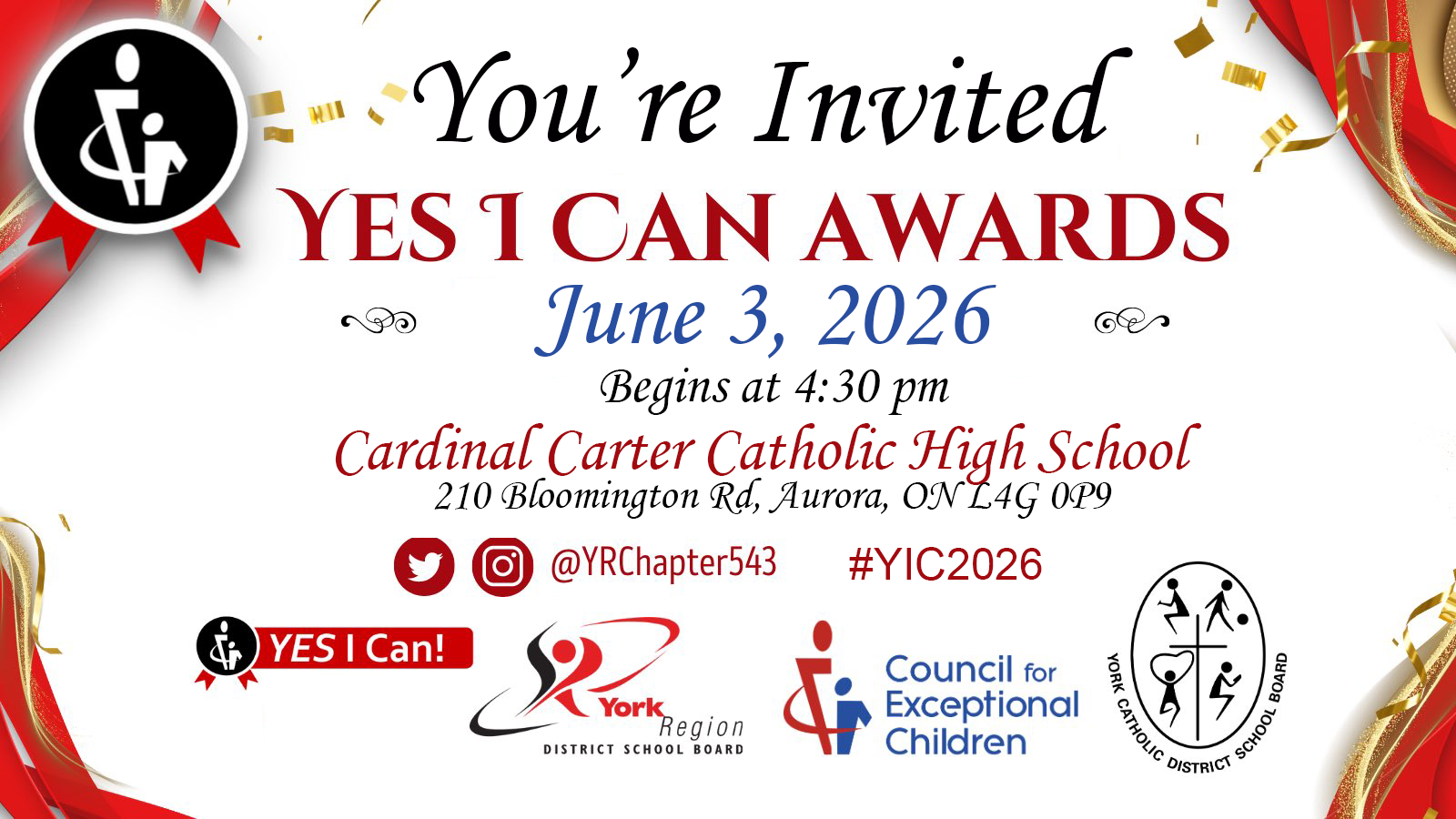 You're Invited. Yes I Can Awards. June 3, 2026. Begins at 4:30 pm. Cardinal Carter Catholic High School. 210 Bloomington Rd, Aurora, Ontario, L4G 0P9.