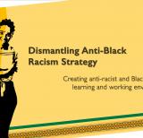 Image of young person holding papers. Words read Dismantling Anti-Black Racism Strategy: Creating anti-racist and Black affirming learning and working environments