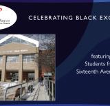 Text: Celebrating Black Excellence featuring students from Sixteenth Avenue PS", image of school