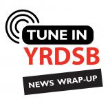 Text and logo: Tune In YRDSB News Wrap Up